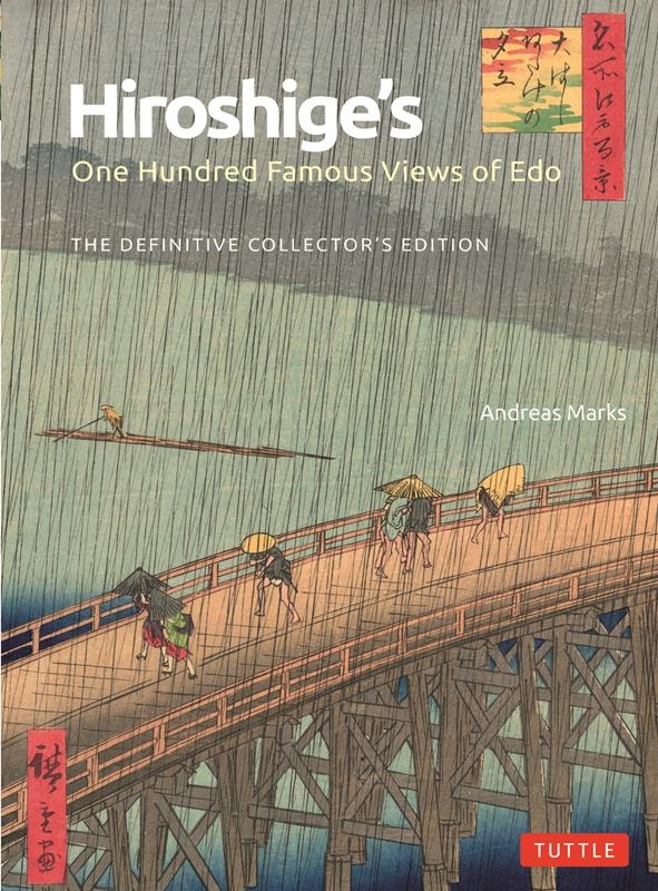 Andreas Marks/Hiroshige's One Hundred Famous Views of Edo The Definitive Collector's Edition