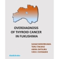 Overdiagnosis of thyroid cancer in Fukushima