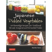 Japanese Pickled Vegetables 129 Homestyle Recipes for Traditional Brined, Vinegared and Fermented Pickles