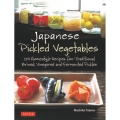 Japanese Pickled Vegetables 129 Homestyle Recipes for Traditional Brined, Vinegared and Fermented Pickles