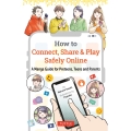 How to Connect, Share & Play Safely Online 『マンガでわかる! 小学生のためのスマホ・SNS防犯ガイド』(主婦と生活社刊)英訳版