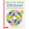 Healthy Brain Origami Fold Decorative Paper Models that Boost Mental Acumen and Keep Your Brain Active! (Craft a Happier, Healthier Brain!)