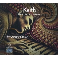キースがおりてきて♪ Keith like a shaman