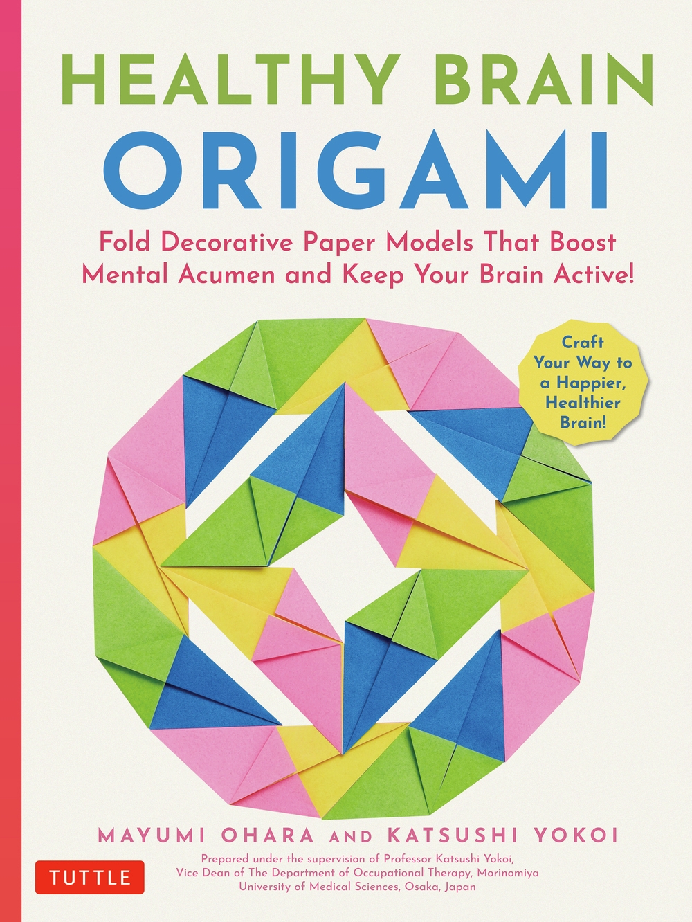 TOWER RECORDS ONLINE㤨Mayumi Ohara/Healthy Brain Origami Fold Decorative Paper Models that Boost Mental Acumen and Keep Your Brain Active! (Craft a Happier, Healthier Brain![9784805318959]פβǤʤ2,530ߤˤʤޤ