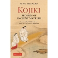 Kojiki: Fully Revised Edition Records of Ancient Matters (Revised and with a New Foreword)