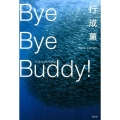 Bye Bye Buddy!