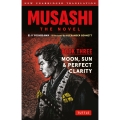 Musashi: Book Three - Moon, Sun & Perfect Clarity- The Novel New Unabridged Translation