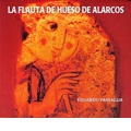 The Bone Flute of Alarcos / Eduardo Paniagua, Jaime Munos, David Mayoral