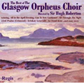 Best of the Glasgow Orpheus Choir / Hugh Roberton, Glasgow Orpheus Choir