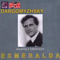 Dargomyzhsky: Esmeralda / Onisim Bron, All-Union Radio Chorus & Orchestra, Galina Sakharova, Anatoly Orfenov, Vladimir Zakharov