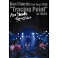 Non Chords Live Tour 2005 "Tracing Point" in TOKYO