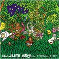DJ JURI 太鼓DUB Mix ～TRIBAL TRIP～  [CD+DVD]