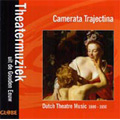 Theatermuziek uit de Gouden Eeuw -Dutch Theatre Music 1600-1650: P.C.Hooft, J.H.Krul, J.van den Vondel, etc / Camerata Trajectina
