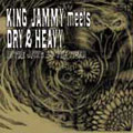 King Jammy meets Dry & Heavy in the Jaws of the Tiger