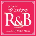 EXTRA R&B Volume 2 mixed by DJ Mike-Masa