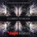 Clubbed To Death: Greatest Hits Remixed