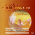 K.Rehnqvist: Till Angeln Med de Erinnande Handerna (9/8-9/2007) / Karin Eklundh(cond), La Capella, etc