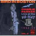 Bird In Boston : Live At The Hi Hat 1953-54 - Vol.2