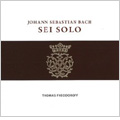 J.S.Bach: Sei Solo -Sonatas & Partias for Violin Solo BWV.1001-BWV.1006 (9/2006) / Thomas Fheodoroff(vn)