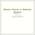 BOSSA HOUSE N' BREAK DELUXE feat.Free TEMPO