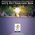 LET'S GET TOGETHER NOW 2002 FIFA ワールドカップ 「コリア・ジャパン」