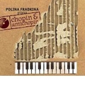 Chopin & Antichopin - Piano Works - Chopin, Firtich, Drukh, Knaifel / Polina Fradkina