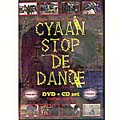 CYAAN STOP DE DANCE  [DVD+CD]