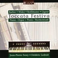 Tocatta Festiva - Works for Piano, Organ and Harmonium - Barber, Boellmann, Gigout, Widor / Jean-Pierre Ferey, Frederic Ledroit