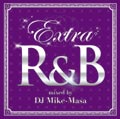 Extra R&B mixed by DJ Mike-Masa