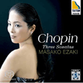 ショパン: ピアノ・ソナタ全集 -第1番 Op.4, 第2番 Op.35, 第3番 Op.58 (7/28-30/2008)  / 江崎昌子(p)