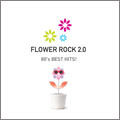 FLOWER ROCK 2.0 80's BEST HITS!<タワーレコード限定>