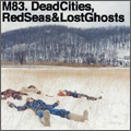 Dead Cities, Red Seas & Lost Ghosts [CCCD]