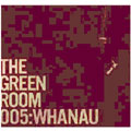 Green Room 005 : Whanau