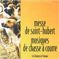 MASS OF SAINT HUBERT/HUNTING MUSIC:LES TROMPES DE SOLOGNE