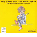 Wie Timmy Lust auf Musik bekam -Mozart, J.S.Bach (11/1-3/2003) / Andreas Haas(narrator/fl)