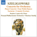 Szeligowski : Concerto for Orchestra, Piano Concerto, 4 Polish Dances, etc (12/19-21/2006, 2/20-22/2007) / Mariusz Smolij(cond), Poznan PO, etc