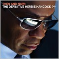 Then And Now : The Defenitive Herbie Hancock : Deluxe Edition (EU)  [CD+DVD]