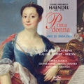 Handel: Prima Donna - Airs Virtuoses pour Soprano ou Contre-Tenor, etc / Ensemble Arianna, Opera Fuoco, etc