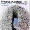 Mestres Quadreny: Complete Piano Works Vol.1 / Jean Pierre Dupuy(p)