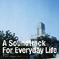 A Soundtrack For Everyday Life