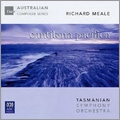 R.Meale: Cantilena Pacifica, Concert Monologue, etc / Richard Mills, Dobbs Franks, Tasmanian SO, etc