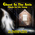 Ghost inf the Attic - Album for the Young / Edward S. Petersen(cond), The Washington Winds