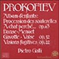 Prokofiev: Album d'Enfants - Pieces Enfantines Op.65, 4 Pieces Op.32, Visions Fugitives Op.22 / Pietro Galli