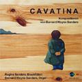 Cavatina - Compositions for Recorder and Organ by Bernard Wayne Sanders (2003/2007) / Regina Sanders(rec), Bernard Wayne Sanders(org)
