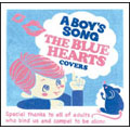 A BOY'S SONG～THE BLUE HEARTS COVERS～