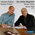 Brahms:Die Schoene Magelone:Roman Trekel(Br)/Oliver Pohl(p)/Bruno Ganz(speaker)
