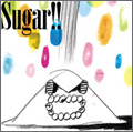 Sugar!!  [CD+DVD]<完全生産限定盤>