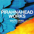 PIRAHNAHEAD WORKS SELECTED BY SHUYA OKINO(KYOTO JAZZ MASSIVE)