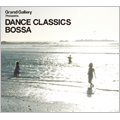 Grand Gallery presents DANCE CLASSICS BOSSA