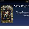 Max Reger: Chorale Fantasias for Organ (Complete)